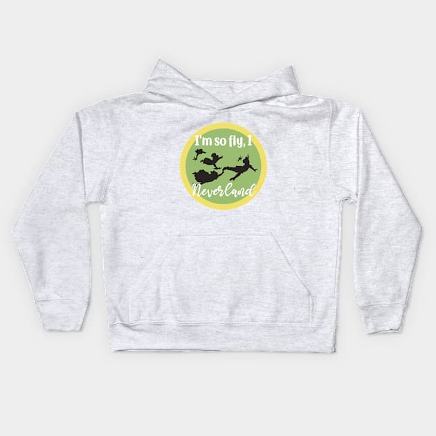 I'm so fly, I Neverland - Peter Pan Kids Hoodie by HennyGenius